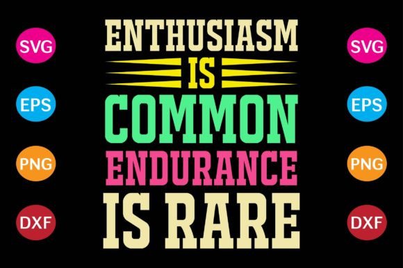 Enthusiasm is Common, Endurance is Rare